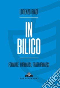 In bilico. Formare, formarsi, trasformarsi libro di Biagi Lorenzo