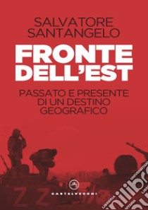 Fronte dell'est. Passato e presente di un destino geografico libro di Santangelo Salvatore