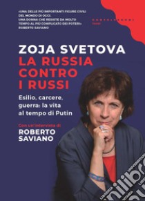 La Russia contro i russi. Esilio, carcere, guerra: la vita al tempo di Putin libro di Svetova Zoja