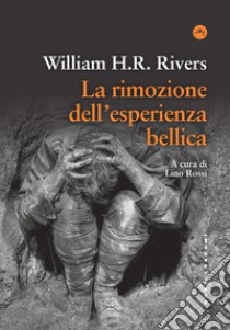 la Rimozione dell'esperienza bellica libro di Rivers William H. R.; Rossi L. (cur.)