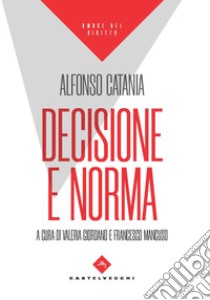 Decisione e norma libro di Catania Alfonso; Giordano V. (cur.); Mancuso F. (cur.)