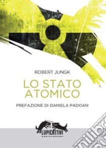 Lo stato atomico libro di Jungk Robert