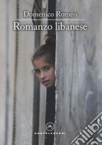 Romanzo libanese libro di Romeo Domenico