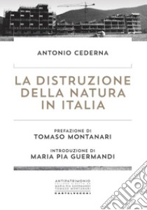 La distruzione della natura in Italia libro di Cederna Antonio