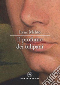 il profumo dei tulipani libro di Melito Irene