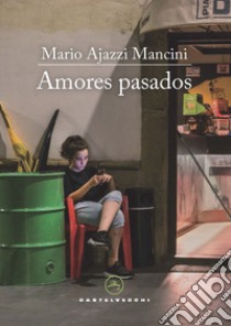 Amores pasados libro di Ajazzi Mancini Mario