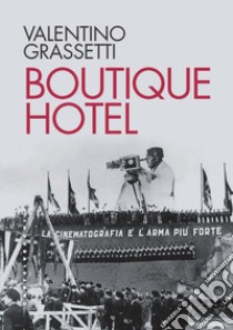 Boutique Hotel libro di Grassetti Valentino