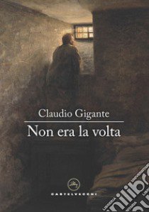 Non era la volta libro di Gigante Claudio