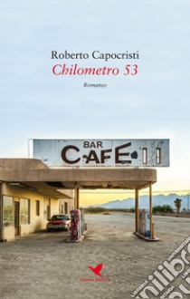 Chilometro 53 libro di Capocristi Roberto