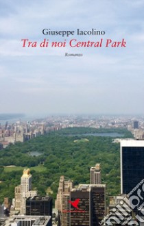 Tra di noi Central Park libro di Iacolino Giuseppe
