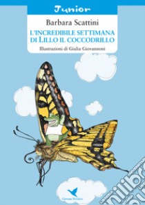 L'incredibile settimana di Lillo il coccodrillo libro di Scattini Barbara