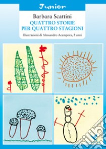 Quattro storie per quattro stagioni libro di Scattini Barbara