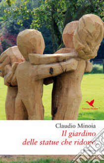 Il giardino delle statue che ridono libro di Minoia Claudio