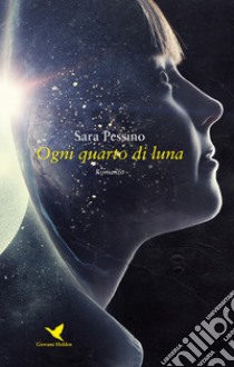 Ogni quarto di luna libro di Pessino Sara