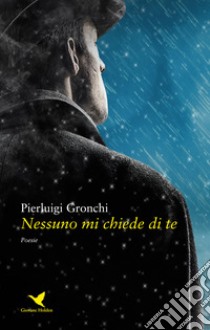 Nessuno mi chiede di te libro di Gronchi Pierluigi