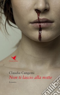 Non ti lascio alla notte libro di Cangemi Claudia