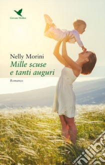 Mille scuse e tanti auguri libro di Morini Nelly