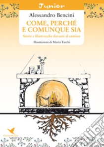 Come, perché e comunque sia. Storie e filastrocche davanti al camino libro di Bencini Alessandro