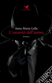 L'oscurità dell'anima libro di Lella Anna Maria