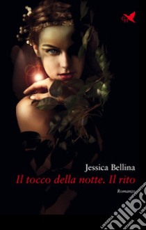 Il tocco della notte. Il rito libro di Bellina Jessica