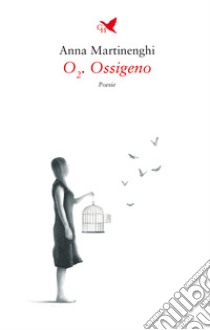 O2. Ossigeno libro di Martinenghi Anna