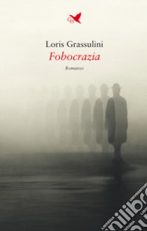 Fobocrazia libro di Grassulini Loris