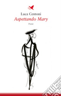 Aspettando Mary libro di Centoni Luca