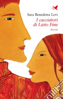 I cacciatori di Lieto Fine libro di Levi Sara Benedetta