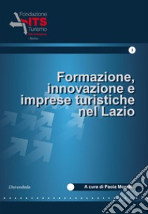 Formazione, innovazione e imprese turistiche nel Lazio libro di Morelli P. (cur.)