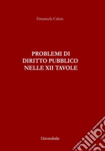 Problemi di diritto pubblico nelle XII tavole libro di Calore Emanuela