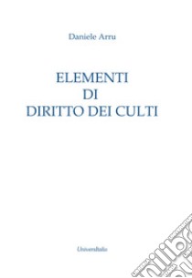 Elementi di diritto dei culti libro di Arru Daniele