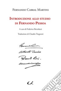 Introduzione allo studio di Fernando Pessoa libro di Cabral Martins F.; Bertolazzi F. (cur.)