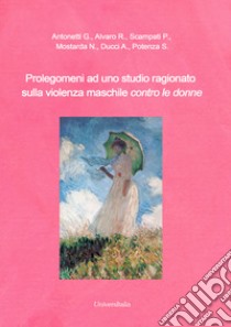 Prolegomeni ad uno studio ragionato sulla violenza maschile contro le donne libro