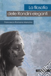 La filosofia delle rondini eleganti libro di Mancino Francesca Romana