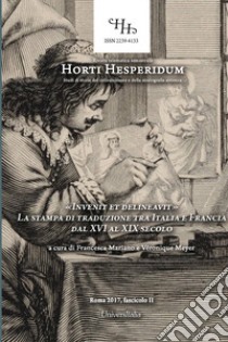 «Invenit et delineavit». La stampa di traduzione tra Italia e Francia dal XVI al XIX secolo. Atti del Convegno (Roma, 7 giugno 2016) libro di Mariano F. (cur.); Meyer V. (cur.)