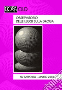 Osservatorio delle leggi sulla droga (2018). Vol. 14: Trasparenza vs competitività e legami con l'economia «criminale». Aggiornamento 2017 (marzo) libro di Rossi C. (cur.); Caserta P. (cur.)