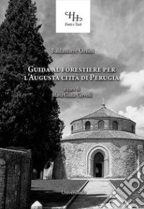 Guida al forestiere per l'augusta città di Perugia libro di Orsini Baldassarre; Cervelli M. G. (cur.)