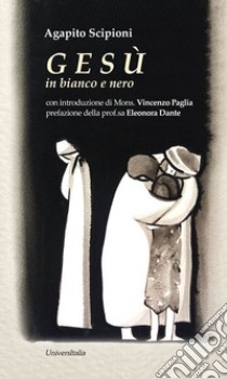 G E S Ù in bianco e nero libro di Scipioni Agapito; Dante E. (cur.)