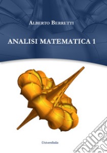 Analisi matematica 1. Ediz. per la scuola libro di Berretti Alberto