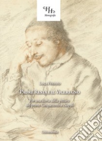 Padre Resta e il Viceregno. Per una storia della pittura del primo Cinquecento a Napoli libro di Pezzuto Luca