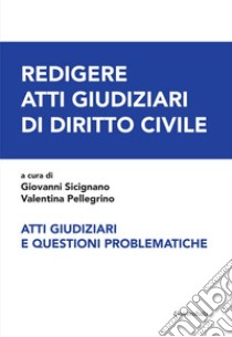 Redigere atti giudiziari di diritto civile libro di Pellegrino V. (cur.); Sicignano G. (cur.)