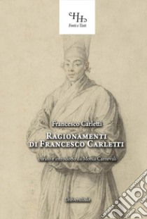 Ragionamenti di Francesco Carletti libro di Carletti Francesco; Carnevali M. (cur.)