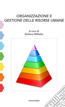 Organizzazione e gestione delle risorse umane libro di Militello Stefano