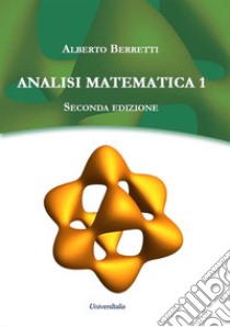 Analisi matematica 1. Ediz. per la scuola libro di Berretti Alberto