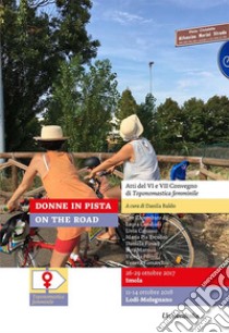 Donne in pista On the road. Atti del VI e VII Convegno di Toponomastica femminile (Imola, 26-29 ottobre 2017; Lodi-Melegnano, 11-14 ottobre 2018). Ediz. per la scuola libro di Baldo D. (cur.)