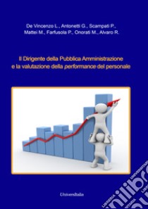 Il dirigente della pubblica amministrazione e la valutazione della performance del personale libro