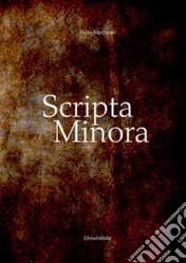 Scripta Minora libro di Marpicati Paolo