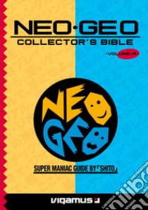 Neo-geo collector's bible libro di Cannarsi Gualtiero