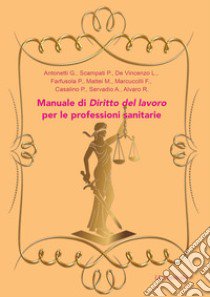 Manuale di diritto del lavoro per le professioni sanitarie libro