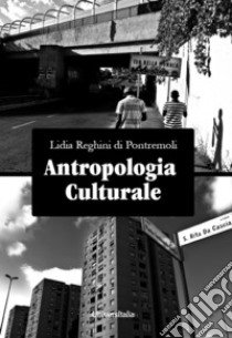 Antropologia culturale libro di Reghini Di Pontremoli Lidia